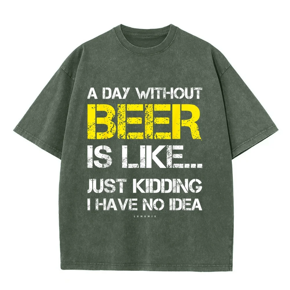 A Day Without Beer Funny Lover Gift Tee Shirts T-Shirt Korean Popular Clothes Men Designer T Shirt Camisetas Masculinas