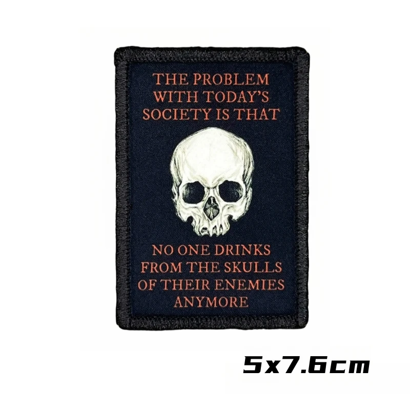 The Problem with Today\'s Society Is Theat No One Drinks From The Skulls of Their Enemies Anymore Tactical Morale Badge Patches