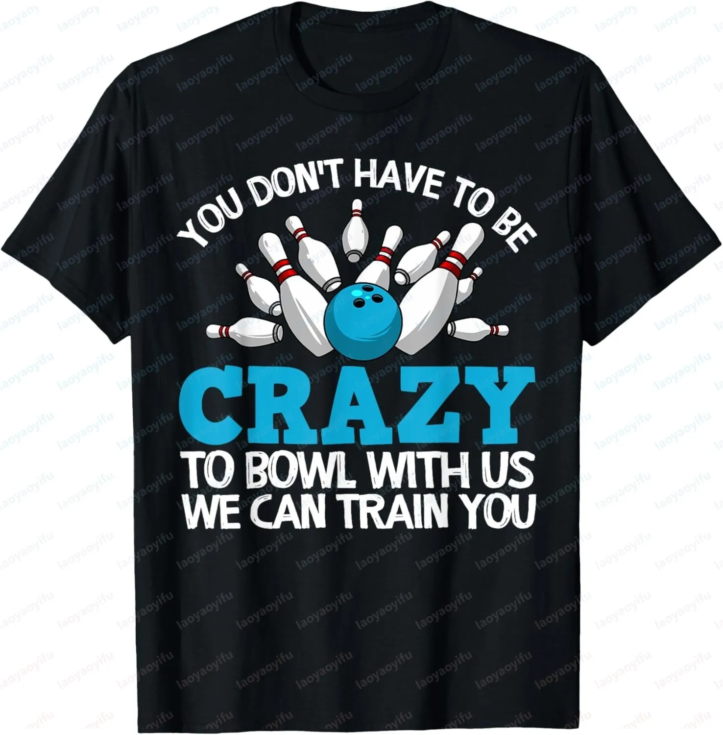 Funny Crazy Bowling Gift Bowling Player Ten Pin Player Men's Women's T-Shirt - Suitable for Both Men and Women T-shirts