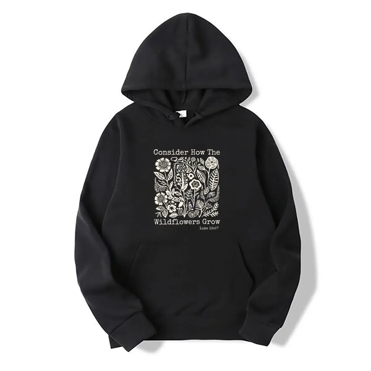 Consider How The Wildflowers Grow Luke Twelve Twenty Seven Floral Christian Design Autumn and winter hooded sweatshirts