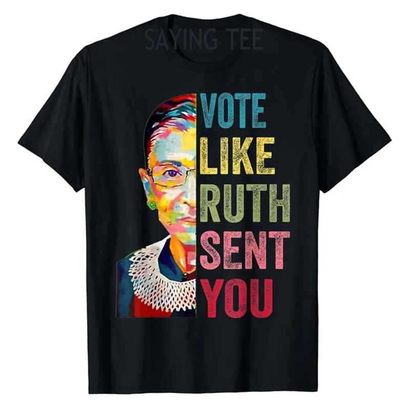 

Vote Like Ruth Sent You T-Shirt Feminist Gift Women's Fashion Feminism Saying Tee Short Sleeve Blouses RBG Fans Novelty Clothes