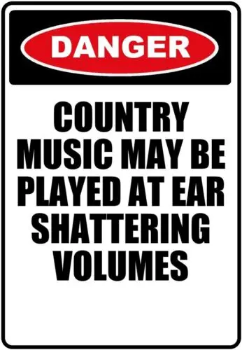 DANGER Country Music High Volumes Funny Sign 8