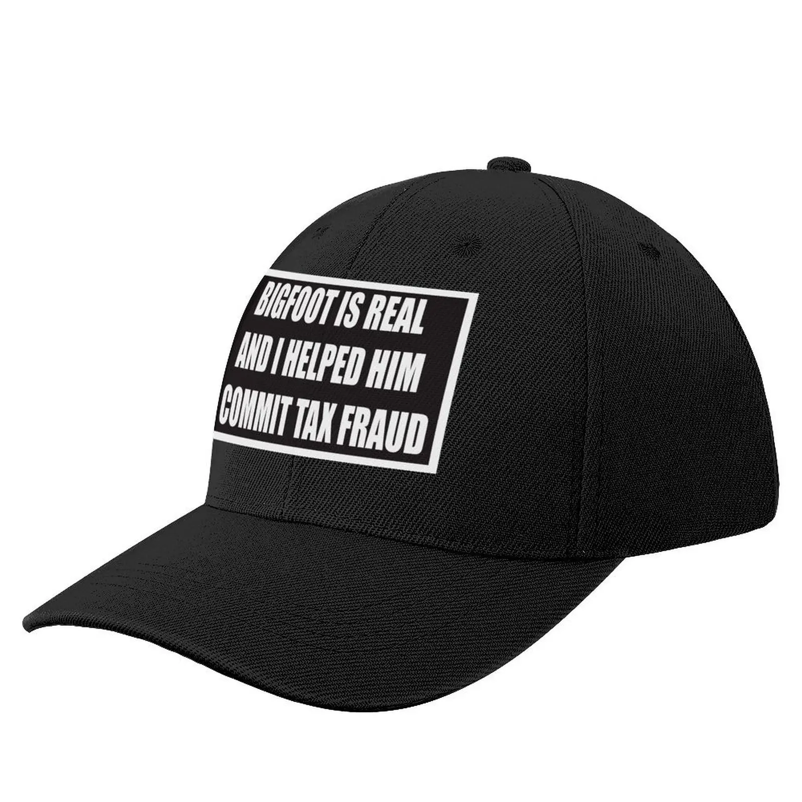 Bigfoot is Real and I Helped Him Commit Tax Fraud Baseball Cap Luxury Man Hat |-F-| Luxury Woman Men's