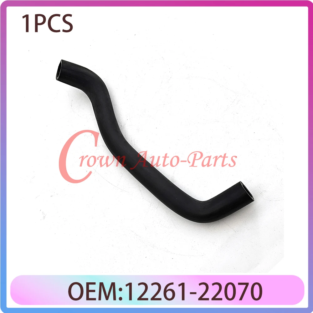 

1PCS 12261-22070 Brand New Hose Ventilation 12261-0D060 1226122070 122610D060 12261 22070 12261 0D060 FOR TOYOTA Corolla 03-08
