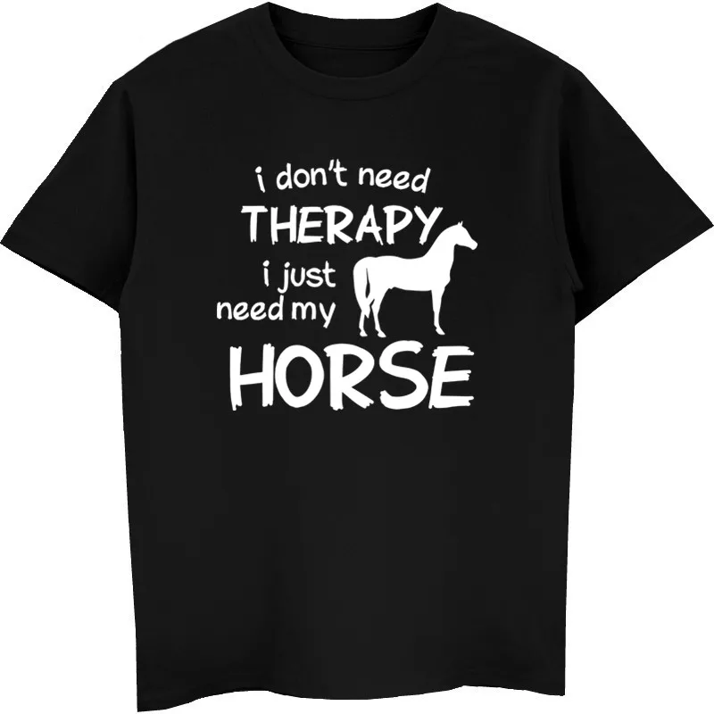 Horse Riding T-shirt I Dont Need Therapy I Just Ride T-shirt Summer Style Funny T Shirt Short Sleeve Cotton Tops Tees