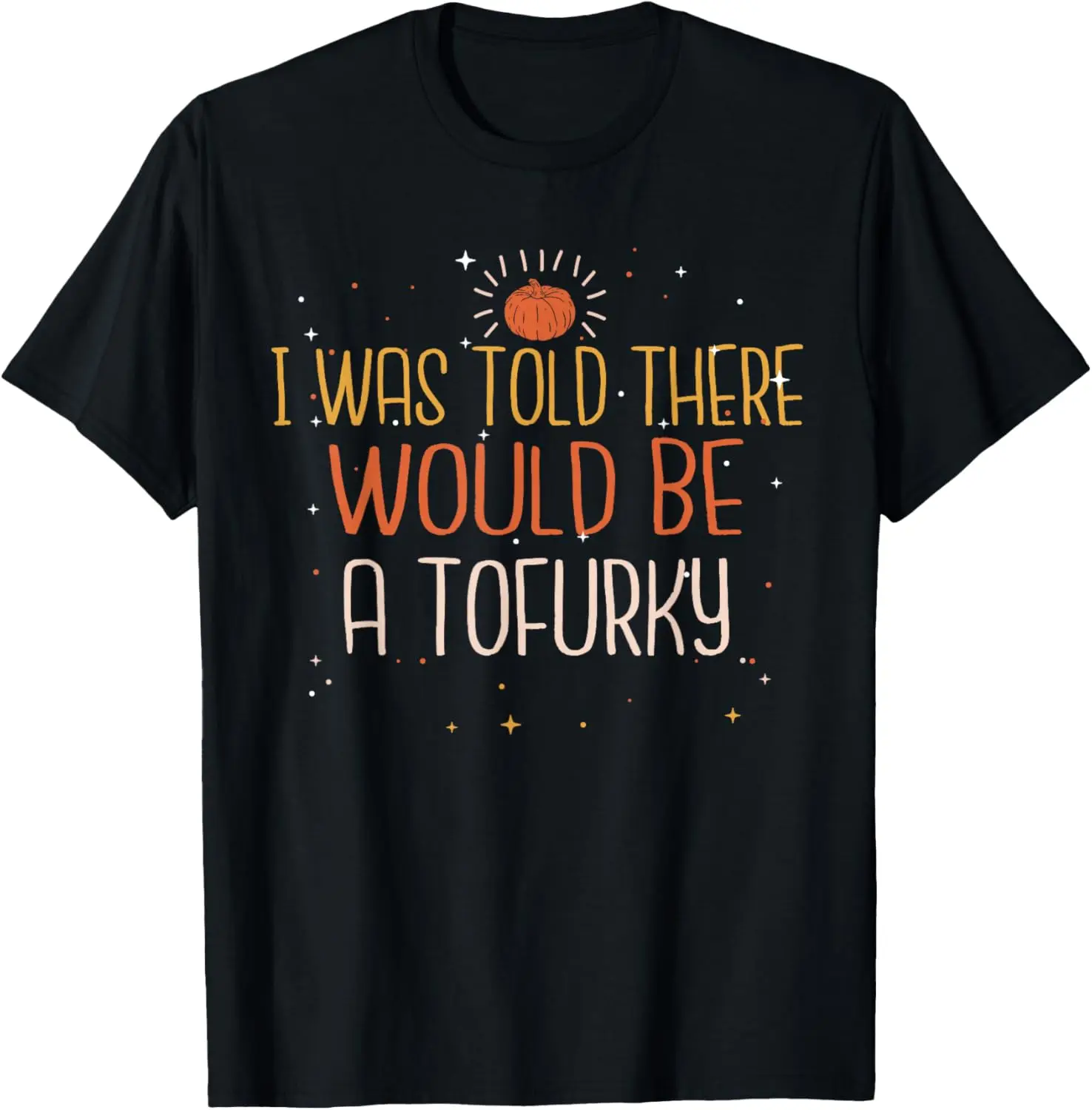 Camiseta de Acción de Gracias con texto en inglés "I Was Told There sería una cosa