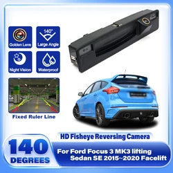 HD Rear Camera For Ford Focus 3 MK3 lifting Sedan SE 2015~2020 Facelift Trunk Handle Backup Parking Reversing Camera Golden Lens