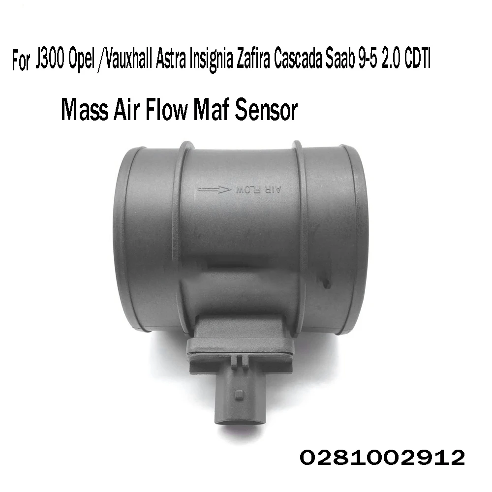 Mass Air Flow Maf Sensor 0281002912 for Chevrolet J300 Opel /Vauxhall Astra Insignia Zafira Cascada Saab 9-5 2.0 CDTI