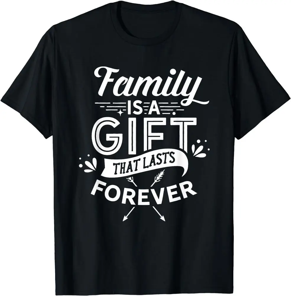 NEW Family Is A Gift That Lasts Forever Families Reunion Party T-Shirt S-3XL