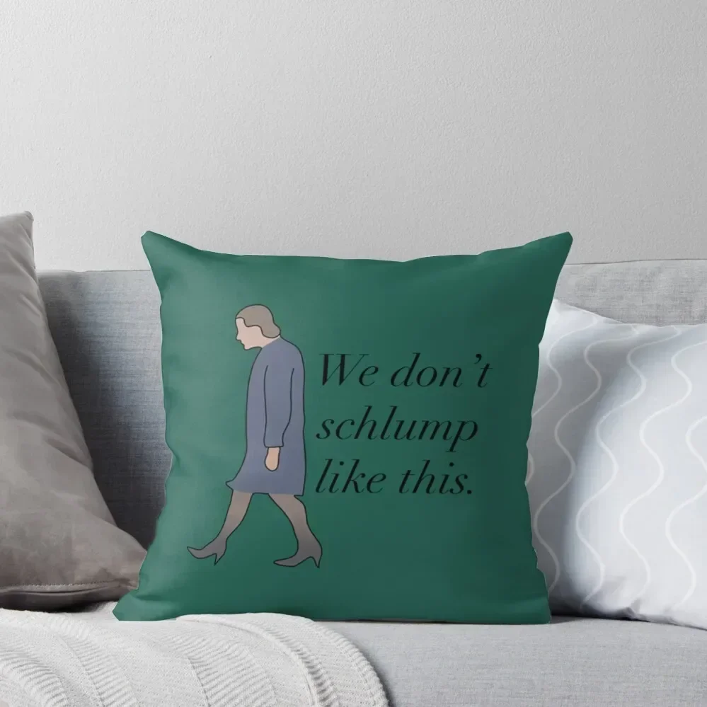 

We don’t schlump like this Princess Diaries quote Queen Clarisse Mia Thermopolis Genovia Throw Pillow