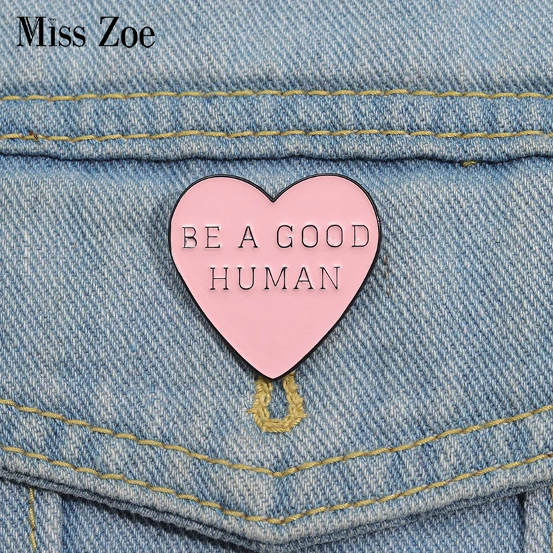 BE A GOOD HUMAN Enamel Pins Custom Pink Heart Brooches Lapel Badges Funny Jewelry Gift for Kids Friends