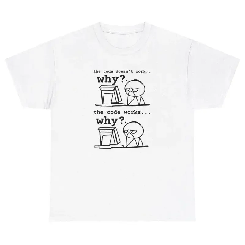 

The Code Doesn t Work T Shirt Funny Ironic Computer Engineer Major Gift Tee