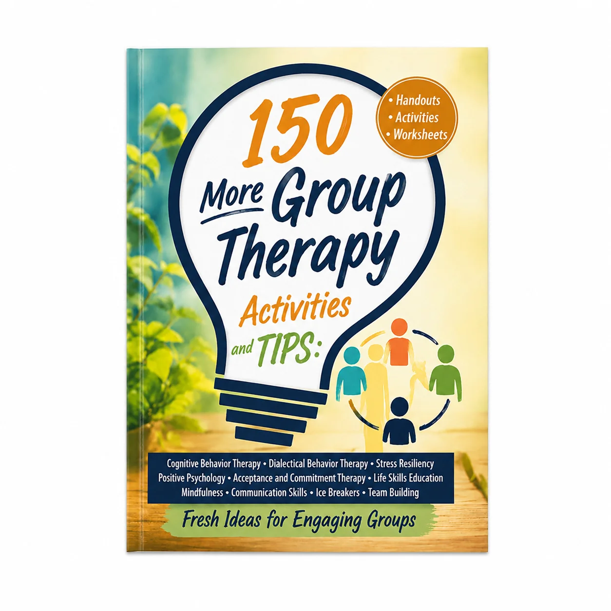 150 More Group Therapy Activities and Tips: Fresh Ideas for Engaging Groups