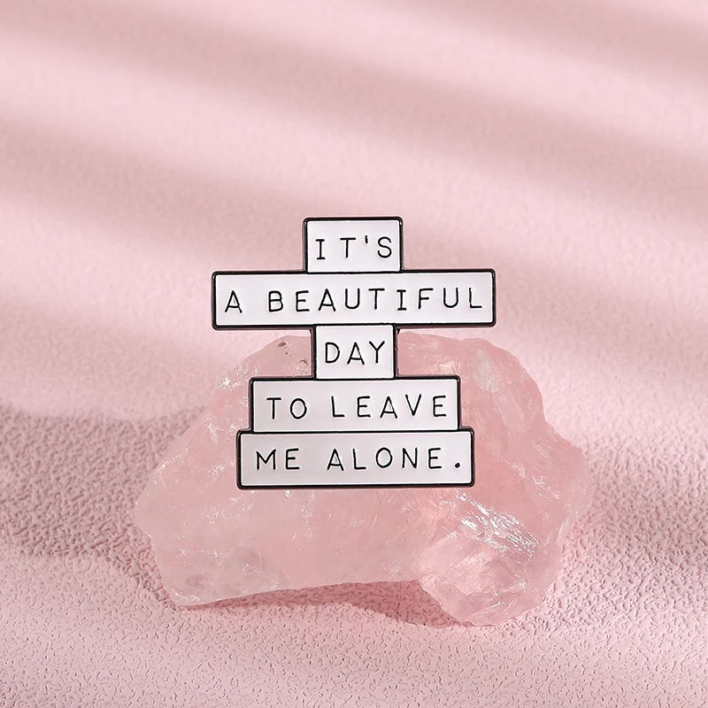 Beautiful Day Leave Me Alone Quote Brooch Funny Cartoon Pin with Safety Clasp for Introverts Gift Bag Decoration