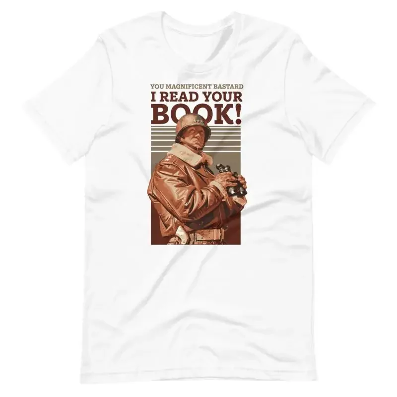 George Patton I Read Your Book T Shirt