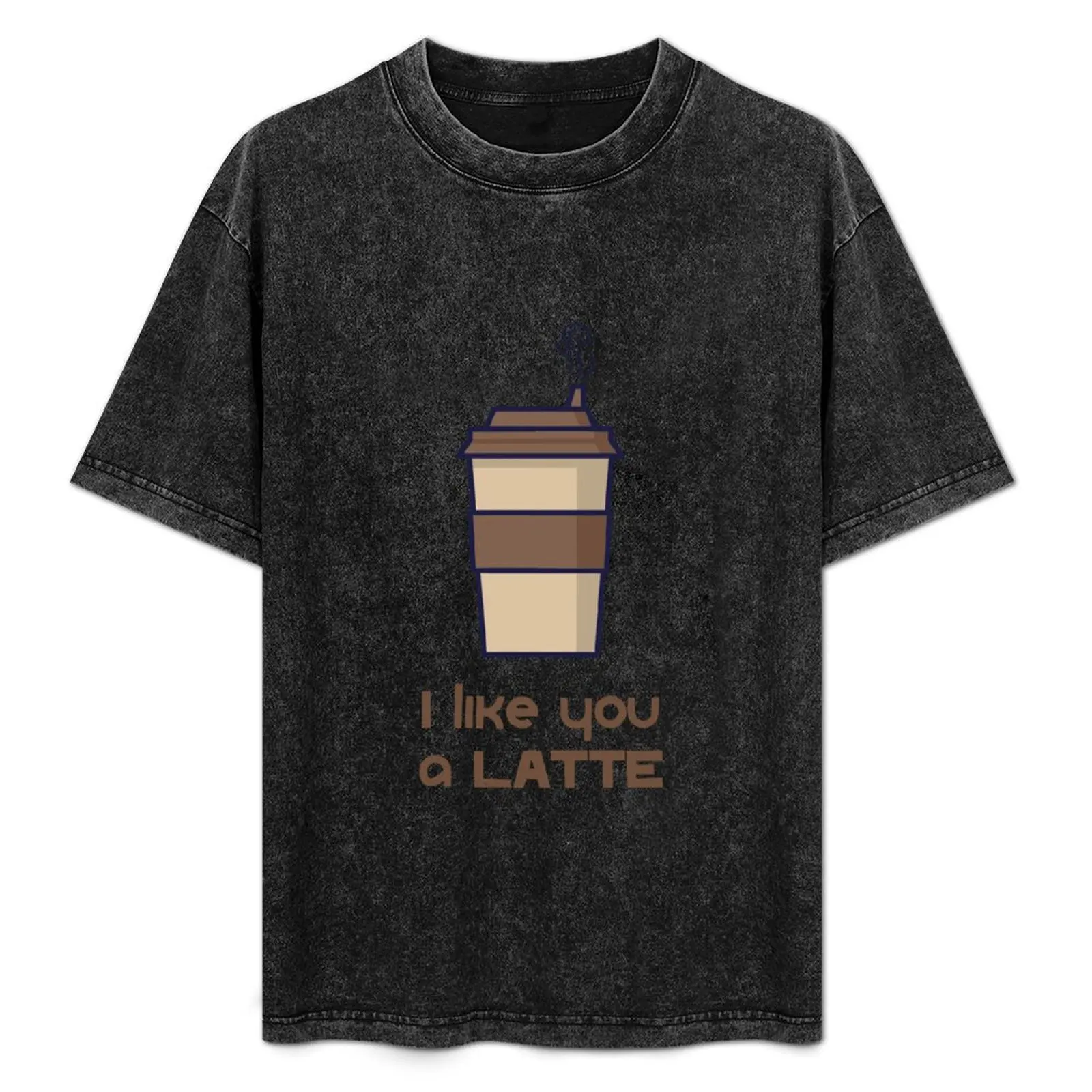 I like you a latte! T-Shirt graphic t shirt vintage shirts graphic anime mens clothes