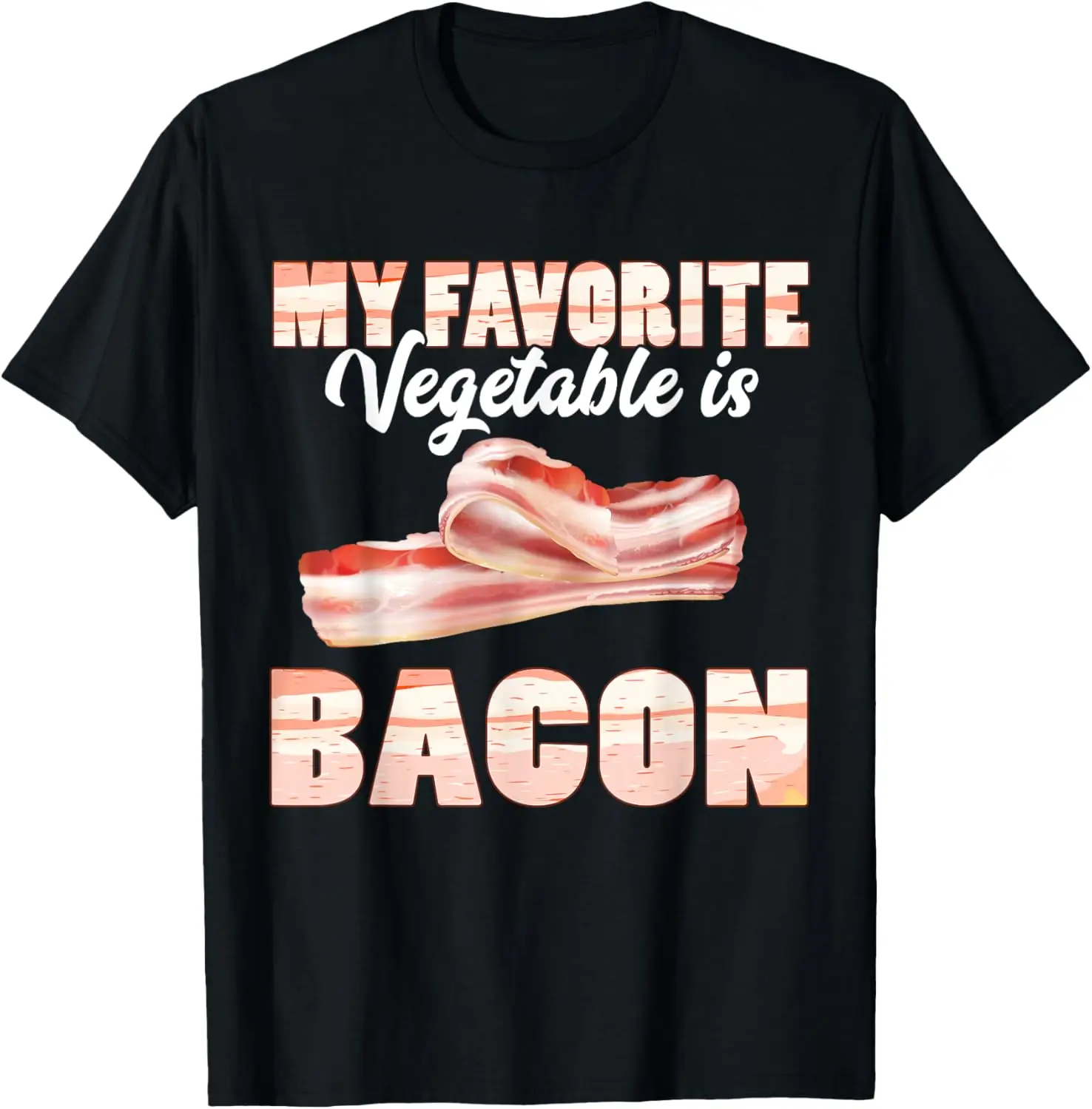

Funny My Favorite Vegetable Is Bacon BBQ Lover Anti Vegan T-Shirt