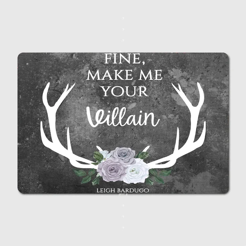 Make Me Villain The Darkling Quote Leigh Bardugo Grey Metal Poster Sign Club Mural Wall Plaque Tin Room Decoration Home Decor