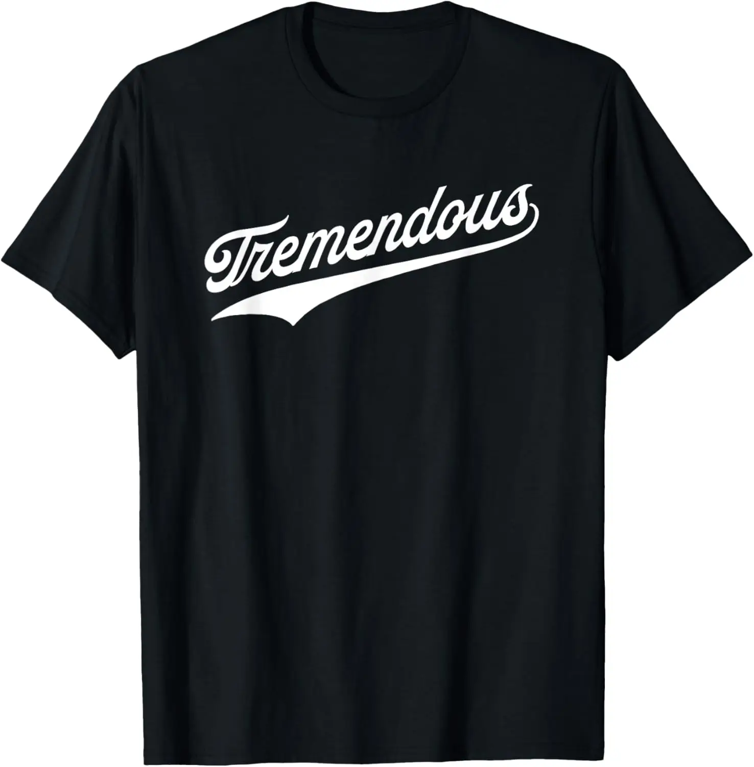 

Tremendous Enormous T-Shirt