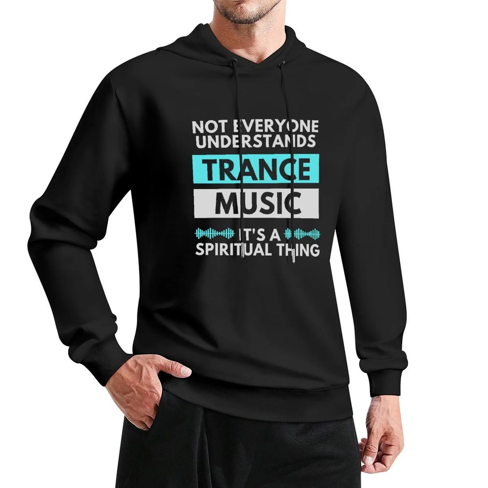 

Not Everyone Understands Trance Music It's A Spiritual Thing Pullover Hoodie anime clothing man hoodie