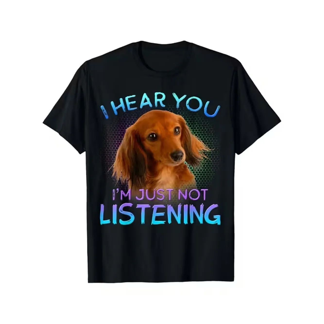 I Just Dont Listen Dachshund Machine Washable Sxxxl Long Hair New Size Top For Daily Activities Crew Neck Drop Shoulder Versatile Plus Size