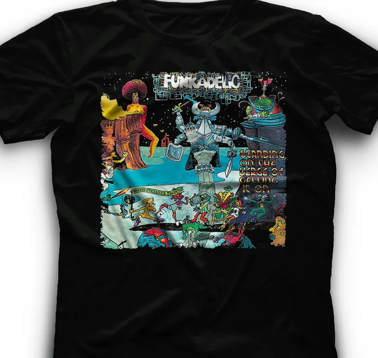 

Funkadelic Standing on the Verge of Getting It On T shirt George Clinton T-shirt