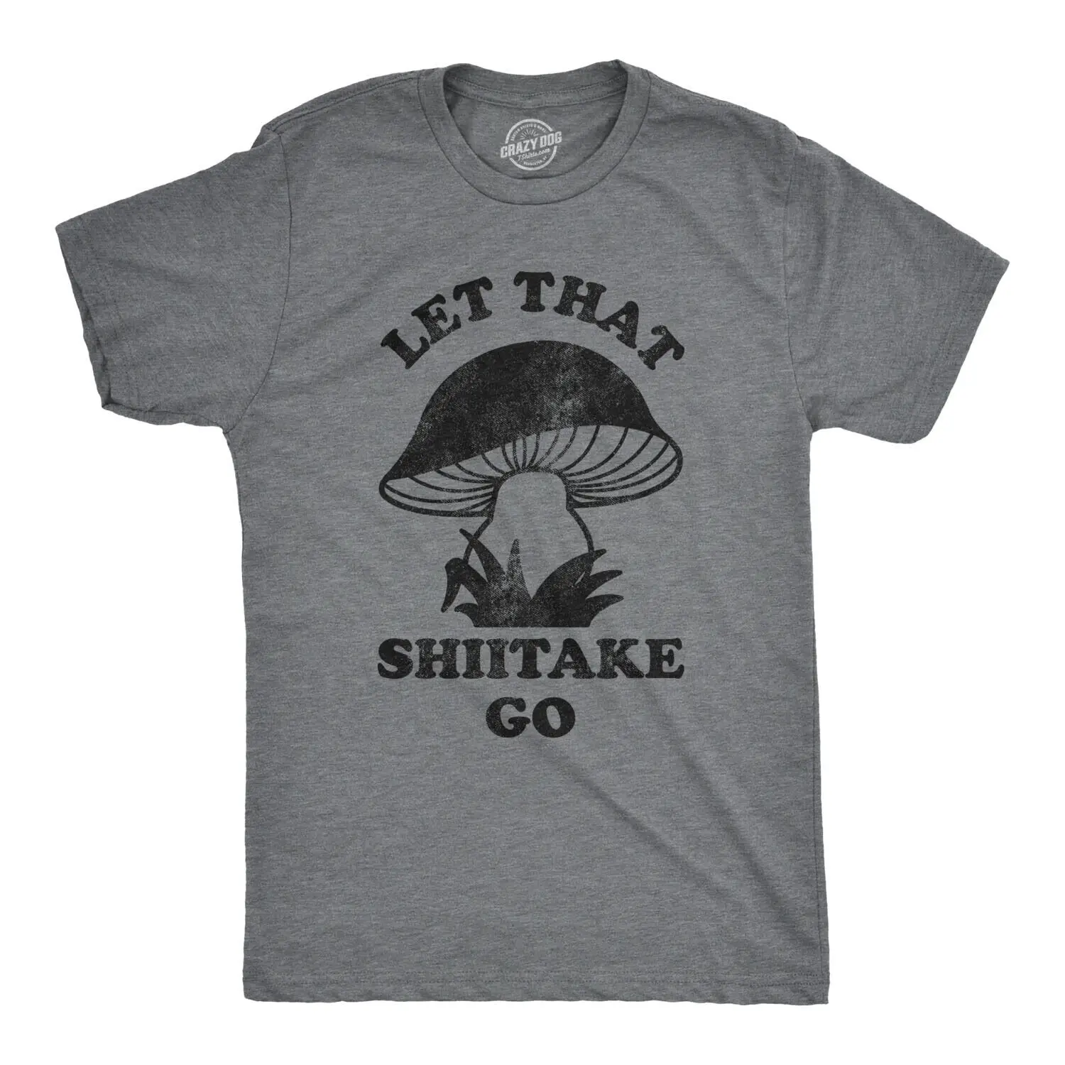 Mens Let That Shiitake Go Tshirt Funny Sarcastic Mushroom Tee