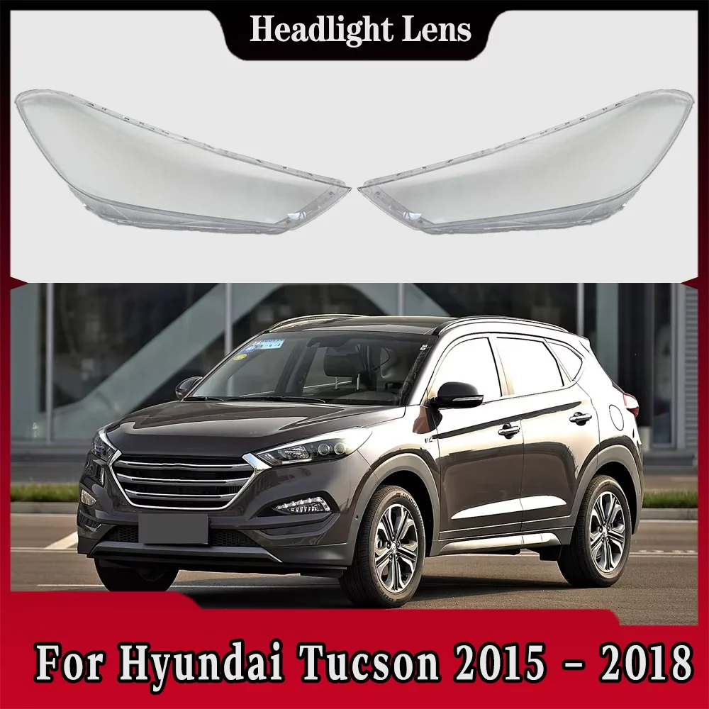 

For Hyundai Tucson 2015 2016 2017 2018 Car Front Headlight Cover Transparent Lampshade Plexiglass Replace Original Lens Shell