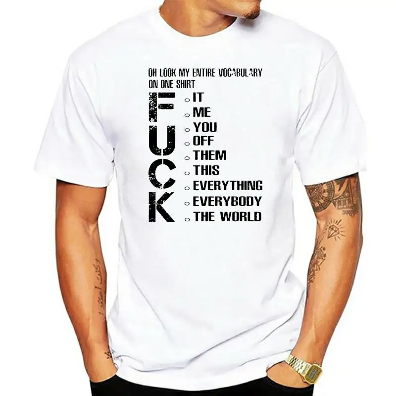 Men tshirt Oh Look My Entire Vocabulary On One Shirt It Me You Off Them This Everything Everybody The World White Back Version