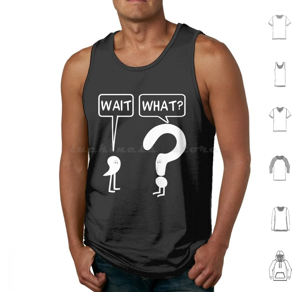 Wait , What ? Classic Tank Tops Print Cotton Wait What Funny Idiom Popular Culture Pop Culture Internet Meme Question Mark