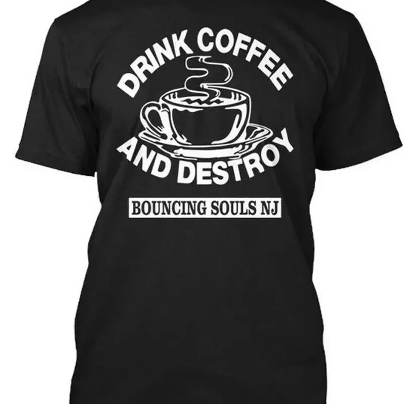 Drink Coffee And Destroy Bouncing Souls T Nj Shirt Made Premium M 2XL