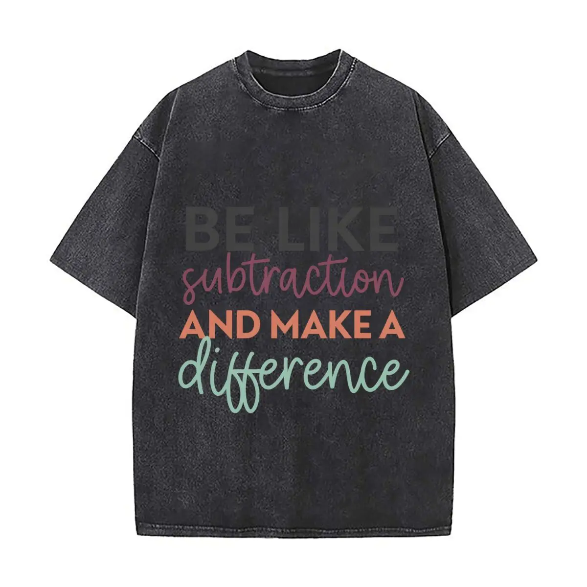Be Like Subtraction And Make A Difference Math Teacher Washed Distressed Loose Streetwear Tops for City Walks