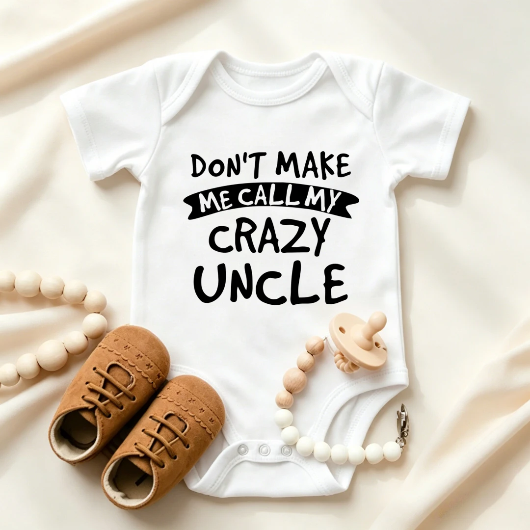 Don't Make Me Call My Crazy Uncle Funny Infant Rompers Fashion Baby Bodysuit Boys Girls Clothes Newborn Cute Toddler Jumpsuit