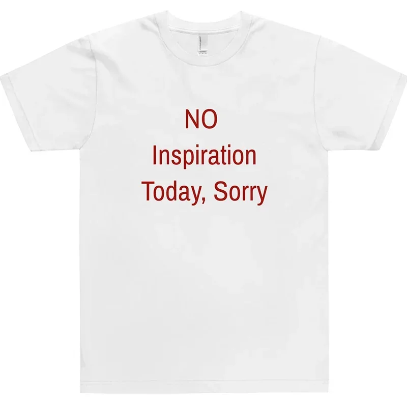 No Inspiration Today Sorry Funny Women T Shirt Cotton High Quality Graphic Tea Shirts Vintage 2000s Fashion Tshirt Dropshipping