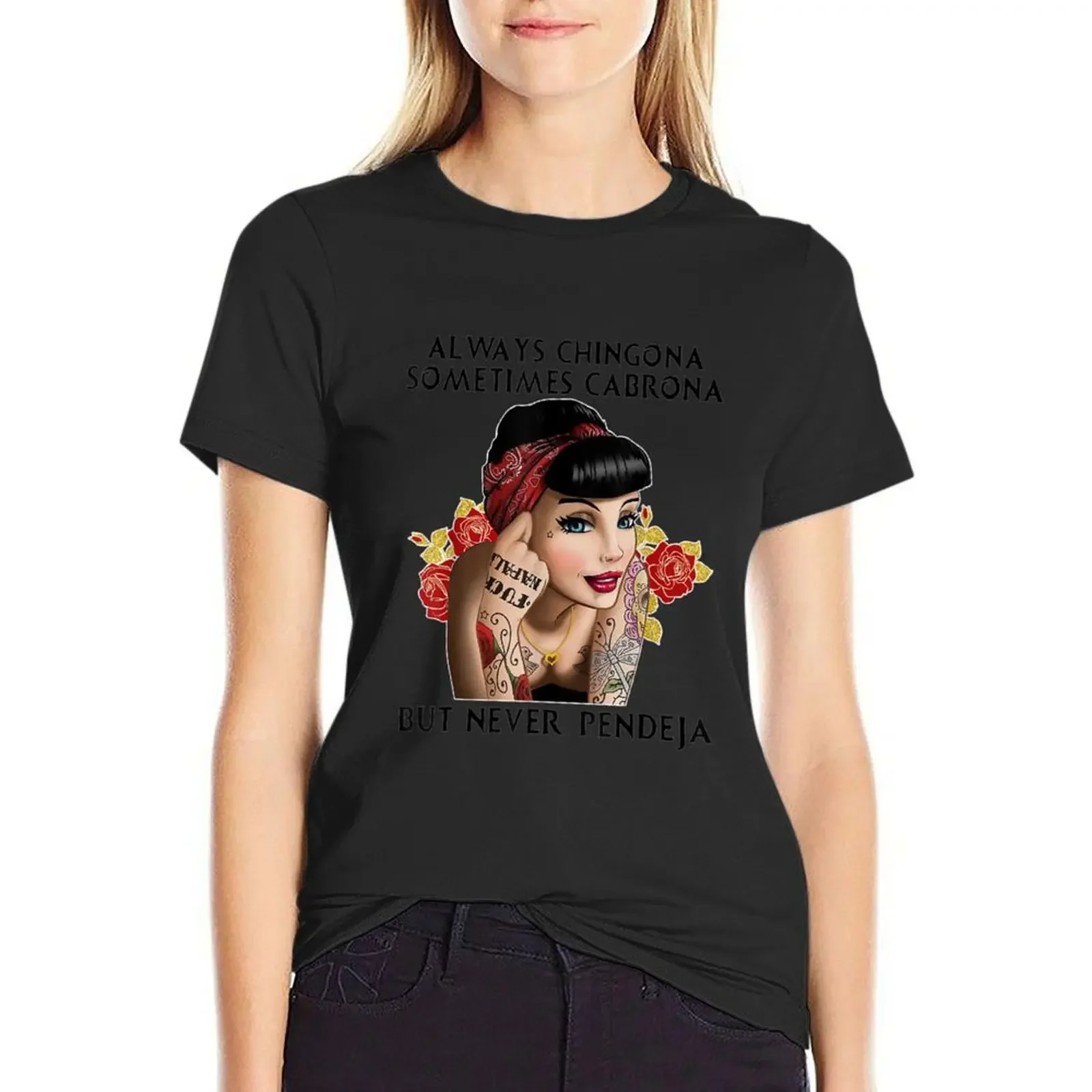 

Always Chingona Sometimes Cabrona But Never Pendeja T-Shirt sports fans Blouse customizeds t shirt for Women