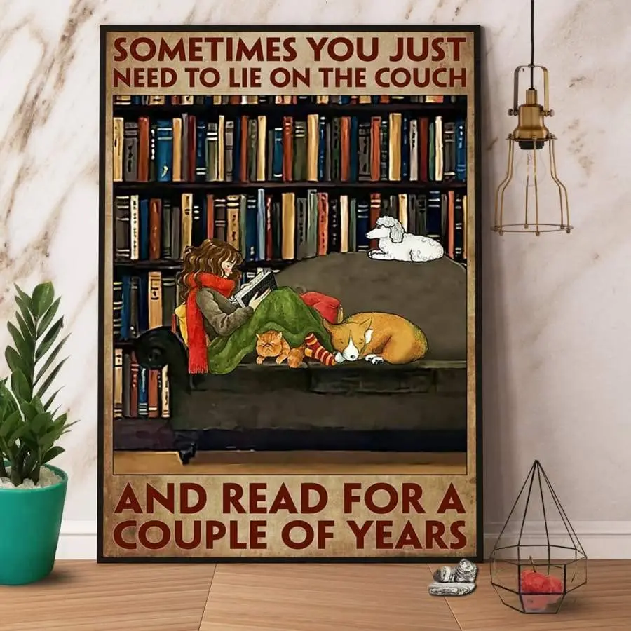 Novelty Gift Metal Tin Sign Librarian Cat and Dogs Sometime You Just Need to Lie On The Couch and Read for A Couple of Years Gar