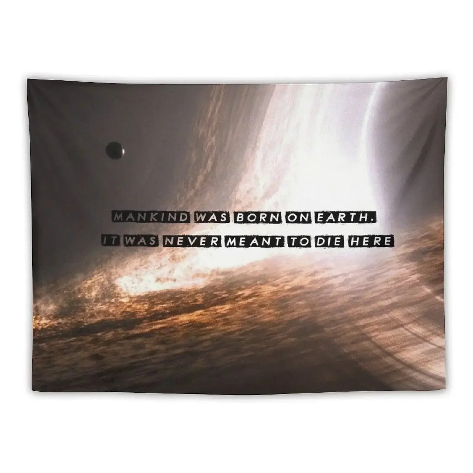 Mankind was born on Earth, it was never meant do die here Tapestry Cute Decor Aesthetic Room Decoration Tapestry