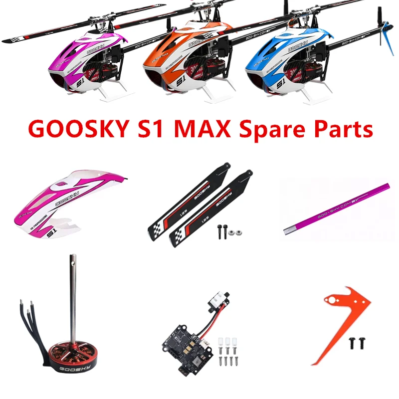 GOOSKY S1 MAX New Version RC Helicopter Spare Parts Accessory Canopy Main Blade Motor Screws Vertical Tail Pipe ESC Servo Frame