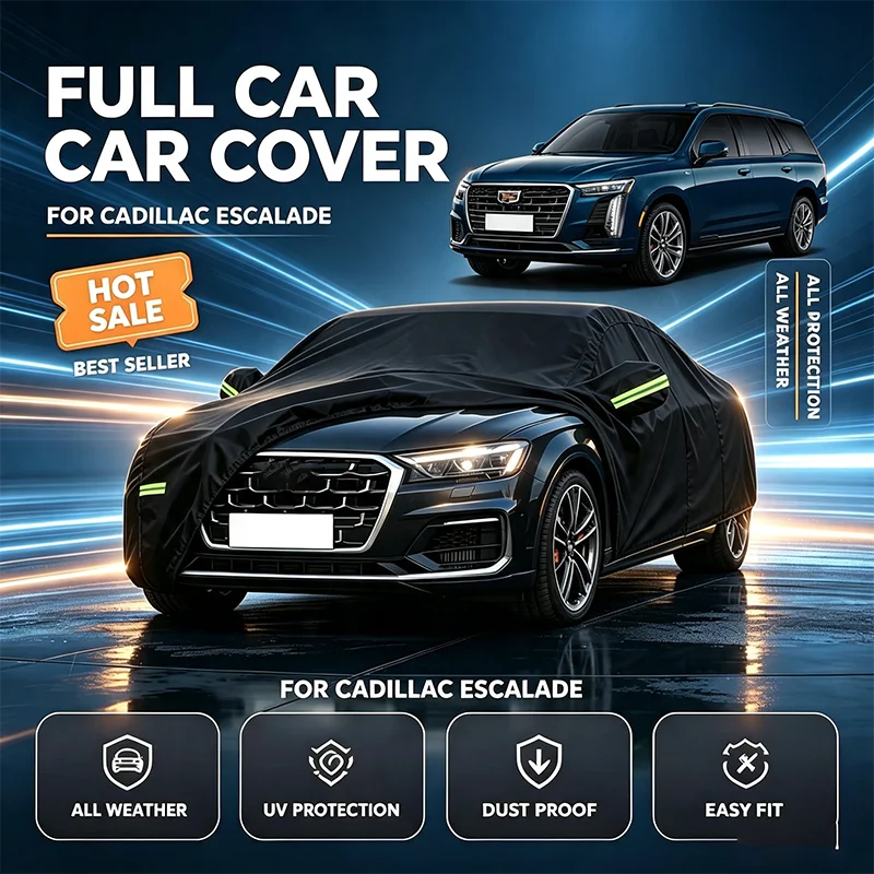 For Cadillac Escalade Full Car Cover Waterproof Snowproof Sunshade Dustproof Anti-UV All Weather Exterior Protection