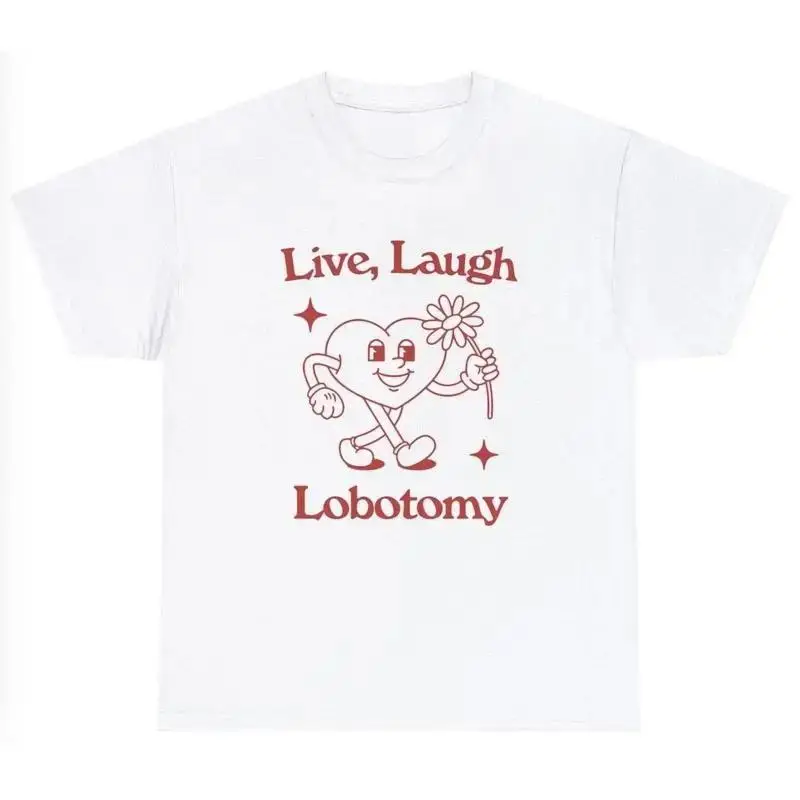 Live Love Laugh Lobotomy T Shirt Funny Retro cartoon Vintage Cartoon Meme Tee