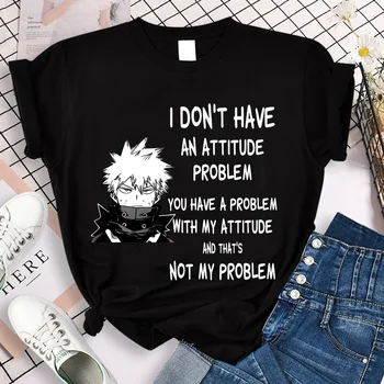 Bakugo Katsuki Ich habe kein Einstellungsproblemen, Sie haben ein Problem mit meiner Einstellung und das ist kein meine Problem. Damen-T-Shirts