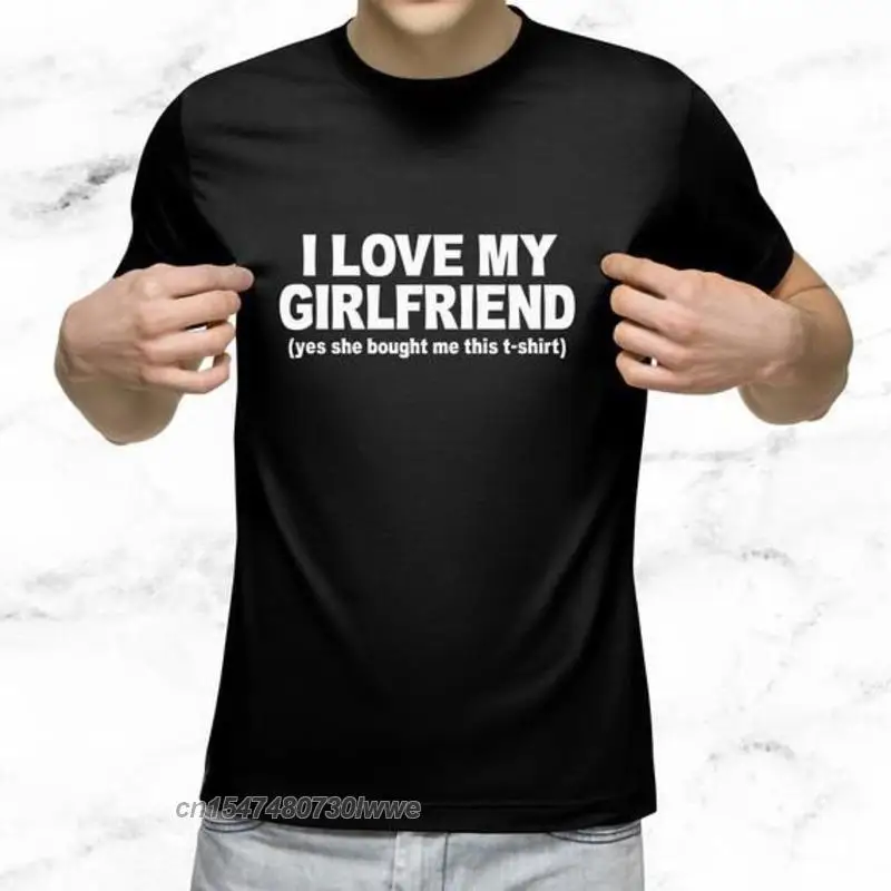 Men T-Shirt With I Love My Girlfriend Print Streetwear Boyfriend Gift Round Neck Tees Harajuku Tops Daily Fashion