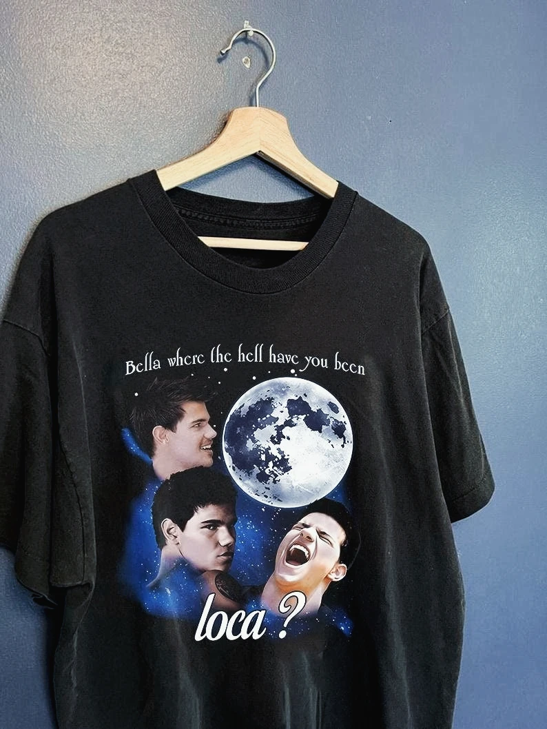 

Vintage Bella Where The Hell Have You Been Loca Print Cotton T-Shirt Movie Tee 2000s Movie Twilight Fans Gift For Fans Men Women