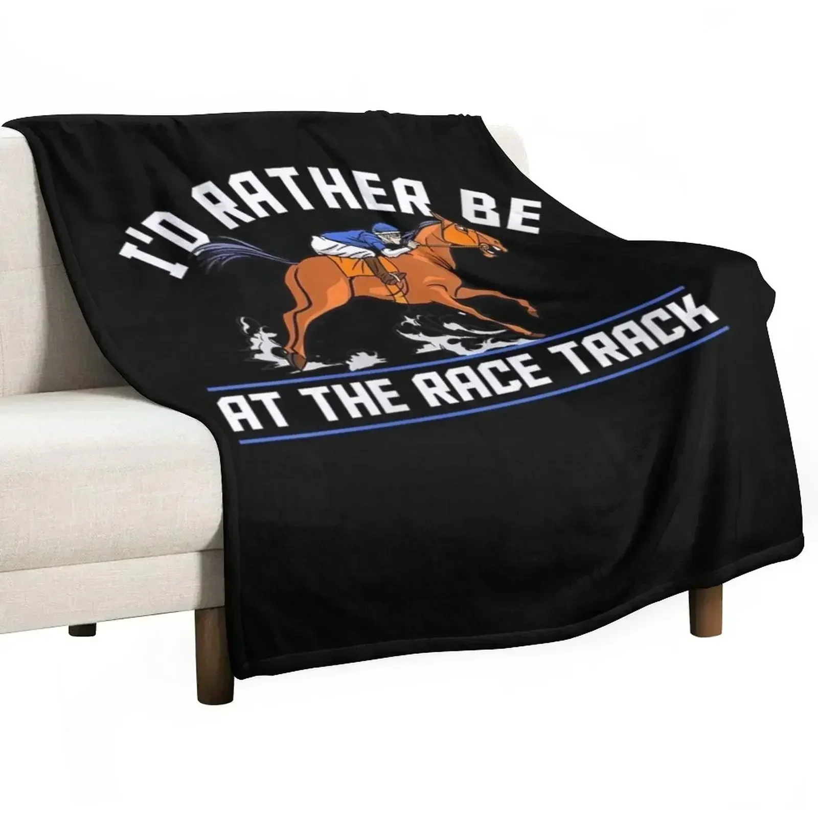 Id Rather Be At The Race Track Throw Blanket decorative Luxury Thicken Sofa Warm Decorative Beds Soft Plaid Blankets