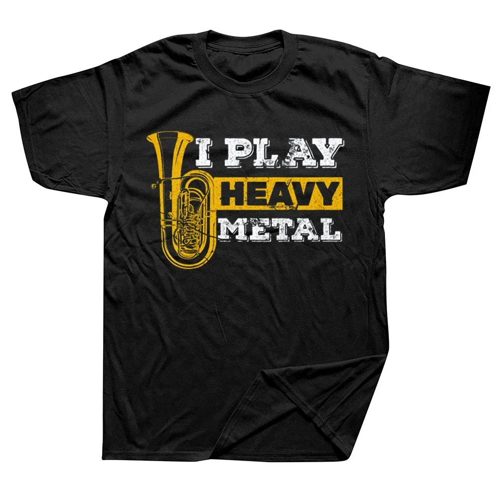 Graphic Cotton Streetwear Short Sleeve Birthday Gifts T-shirt Mens Clothing Tuba I Play Heavy Metal Marching Band T Shirts