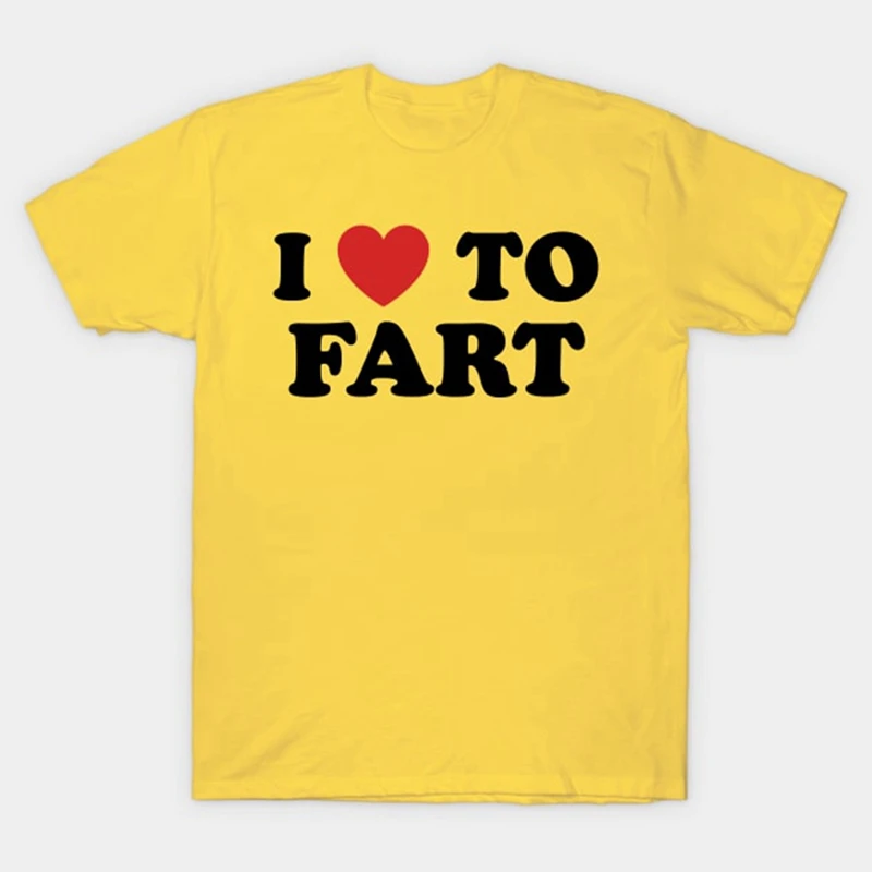 I Love To Fart T-Shirt Funny and self deprecating T Shirts Men Women Cotton Loose Tee Clothing O-Neck Breathable Short Sleeve