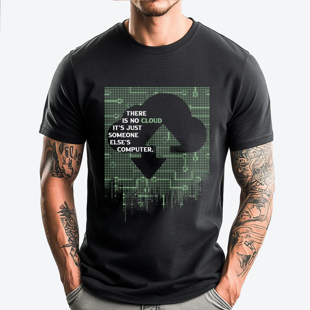 

Tech There Is No Cloud Just Someone Else Computer Plain T Shirts Wholesale Luxury T-Shirt National Flag Day
