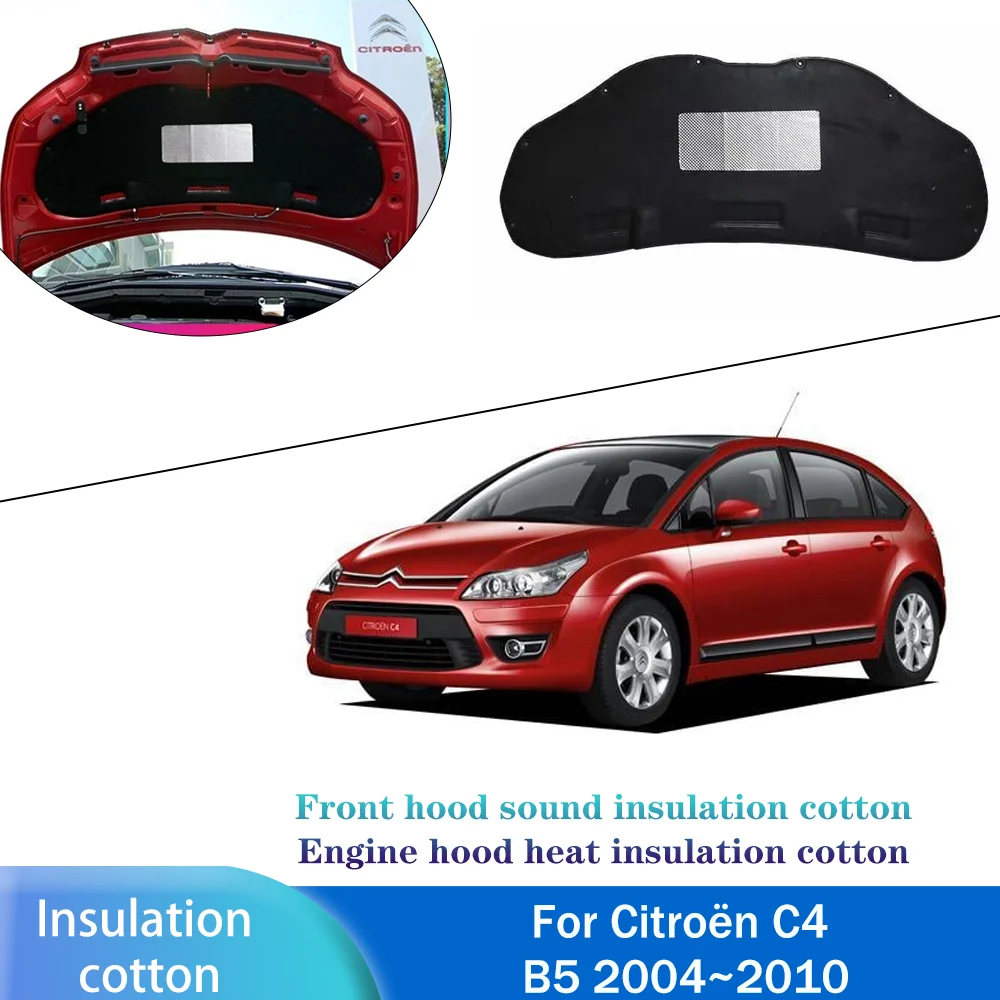 For Citroën C4 B5 2004~2010 2005 Hatchback/Sedan Car Engine Sound Heat Insulation Cotton Pad Soundproof Mats Cover Accessories
