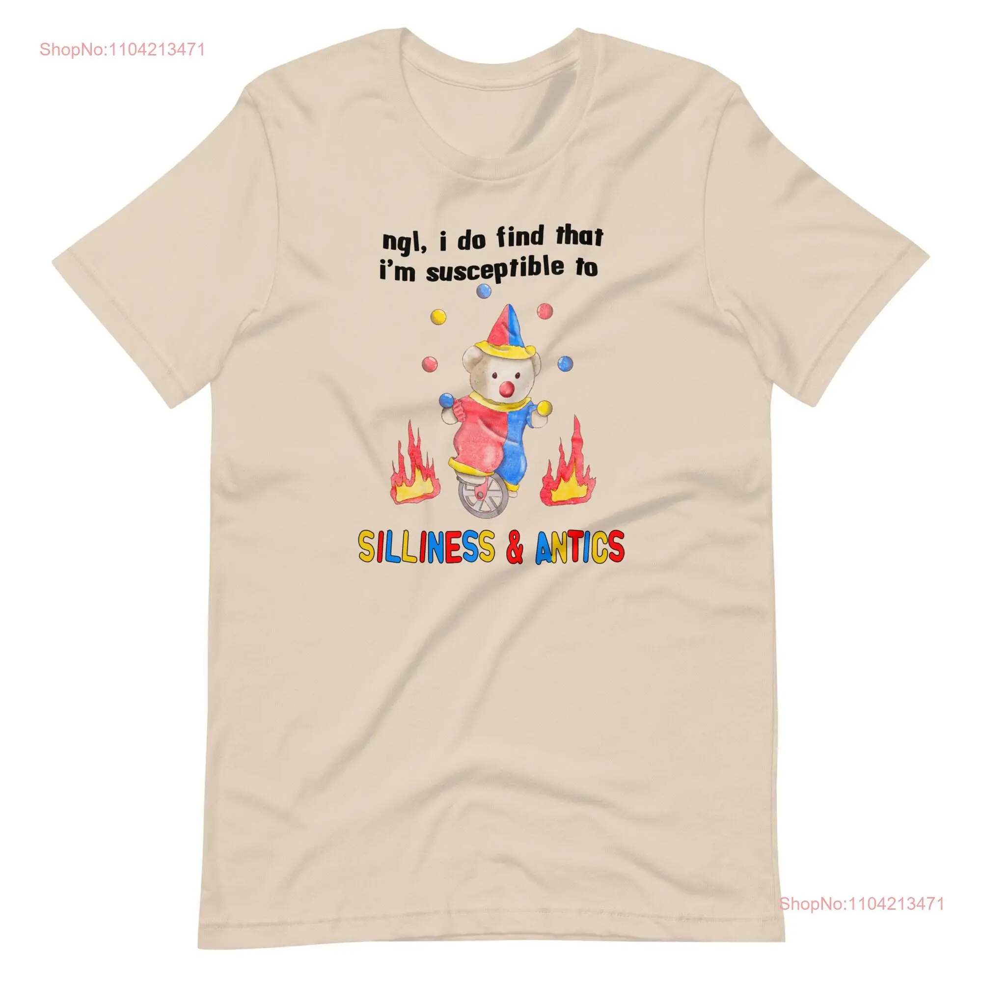 Silliness and Antics t shirt long or short sleeves