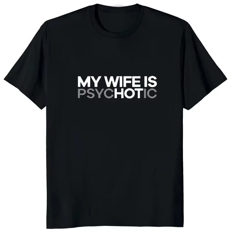 

"2025 Summer Print My Wife is a Psychopist T-shirt Bestseller Men's top Casual fashion Street Hip-hop Men's T-shirt Harajuku